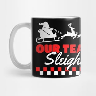 Our Team Sleighs Mug